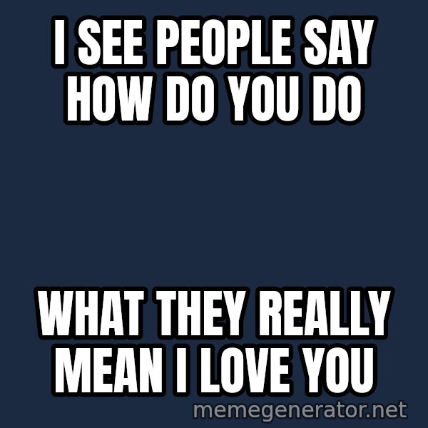 Steve Jobs Cool Story Bro meme: I see people say how do you do / What they really mean I love you