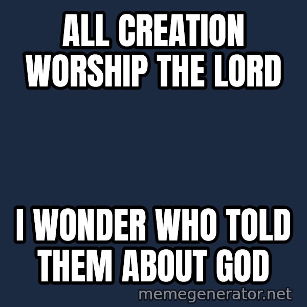 Steve Jobs Cool Story Bro meme: All creation worship The Lord / I wonder who told them about god