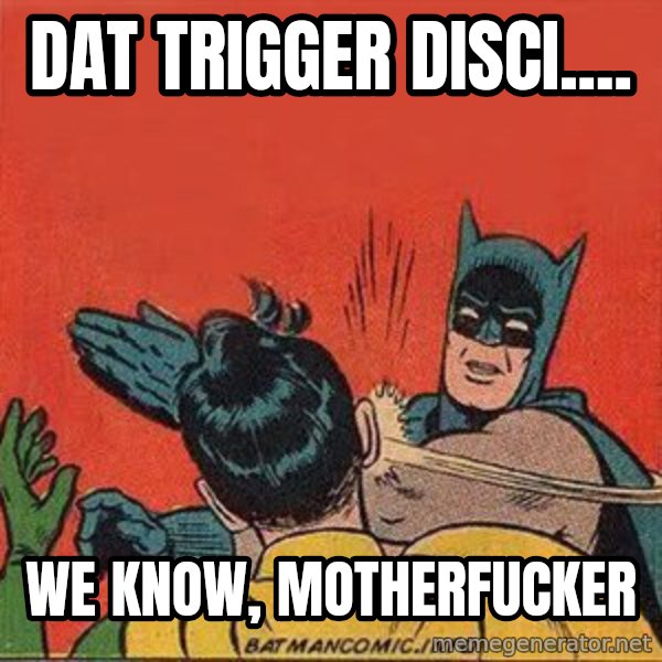 batman slap robin meme: Dat TRIGGER DISci.... / WE KNOW, motherfucker