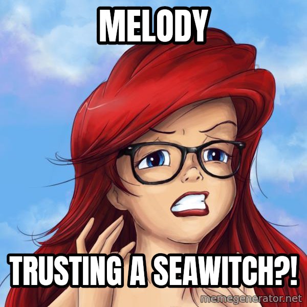 Hipster Ariel meme: Melody / Trusting a seawitch?!