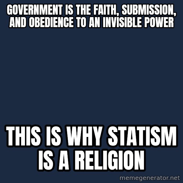 Tyler Durden meme: government is the faith, submission, and obedience to an invisible power / this is why statism is a religion