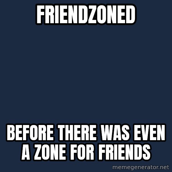 Hipster Ariel meme: friendzoned / before there was even a zone for friends