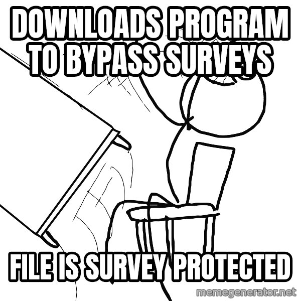 Desk Flip Rage Guy meme: Downloads program to bypass surveys / File is survey protected