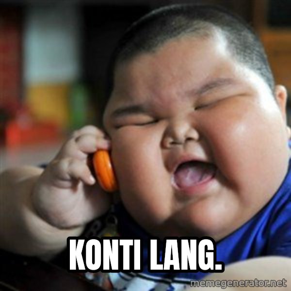 fat chinese kid meme: konti lang.