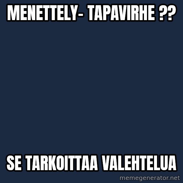 Katainen Perkele meme: Menettely-      tapavirhe ?? / Se   tarkoittaa    valehtelua
