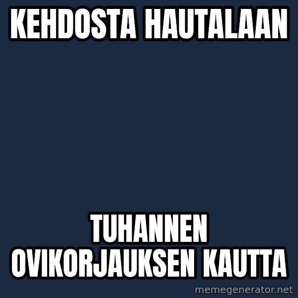 Katainen Perkele meme: kehdosta        HAUTALAAN / Tuhannen      ovikorjauksen      kautta