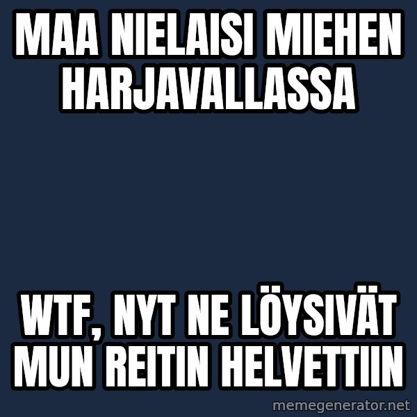 Katainen Perkele meme: Maa    nielaisi      miehen        Harjavallassa / WTF,  nyt ne     löysivät   mun  reitin      HELVETTIIN