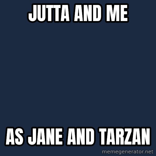 Katainen Perkele meme: Jutta   and    me / as   Jane   and  Tarzan