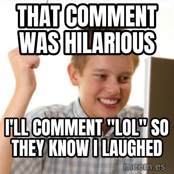 Internet Kid Troll meme: THAT COMMENT WAS HILARIOUS / I'LL COMMENT "LOL" SO THEY KNOW I LAUGHED