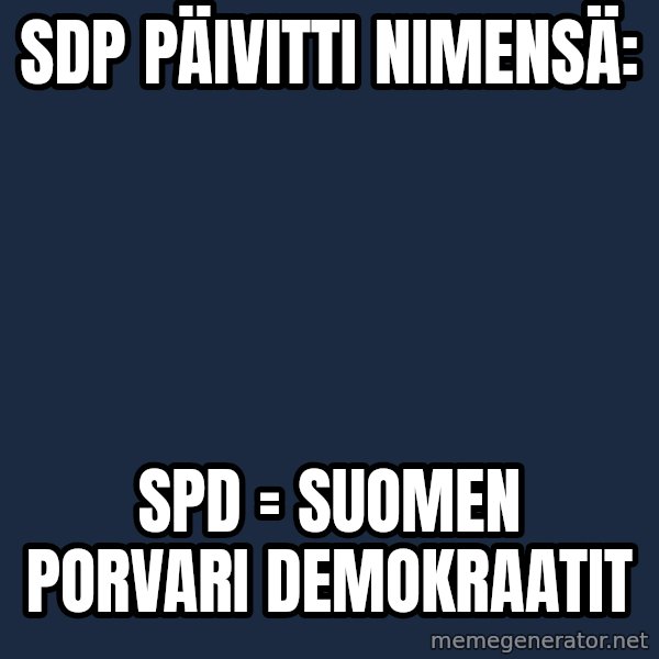 Katainen Perkele meme: SDP    päivitti   nimensä: / SPD =  Suomen    Porvari      Demokraatit