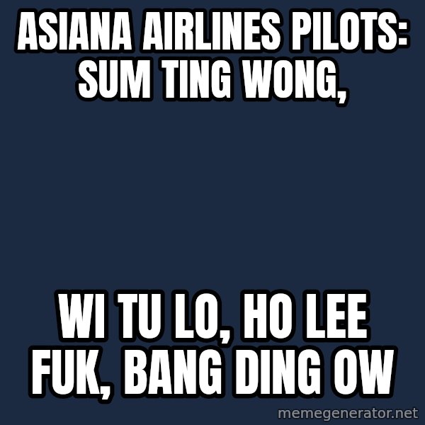 Katainen Perkele meme: asiana  airlines   pilots:    sum ting  wong, / wi tu lo,    ho lee fuk,     bang ding ow