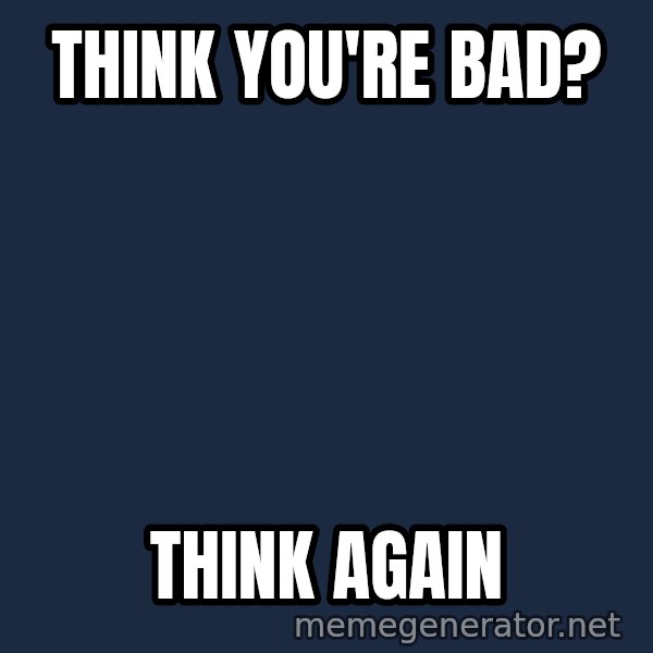 Chris Benoit meme: think you're bad? / think again