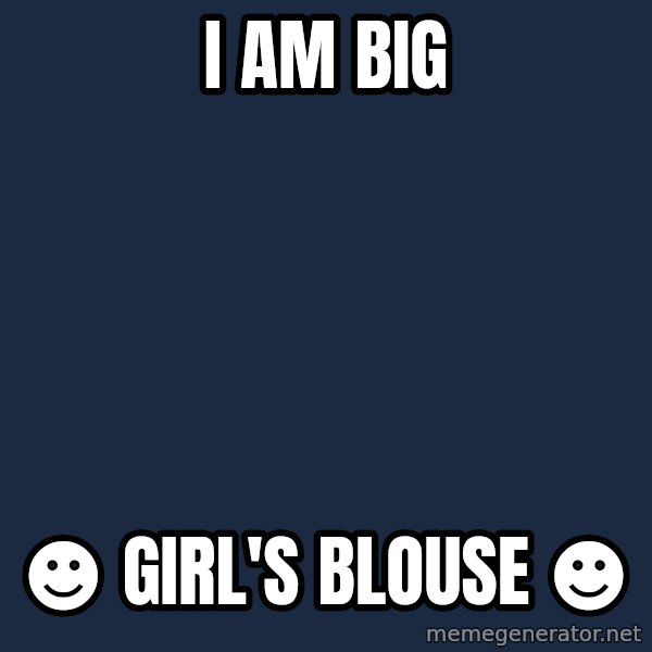 Katainen Perkele meme: i  am   big / ☻ girl's blouse  ☻