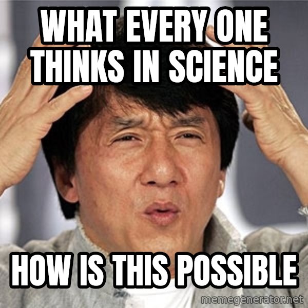 Jackie Chan meme: what every one thinks in science / how is this possible