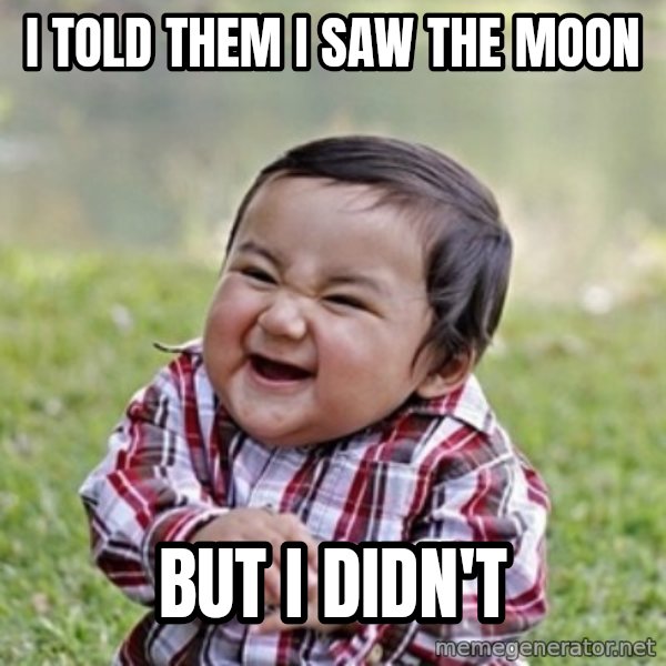 evil toddler kid2 meme: I told them I saw the moon / but I didn't
