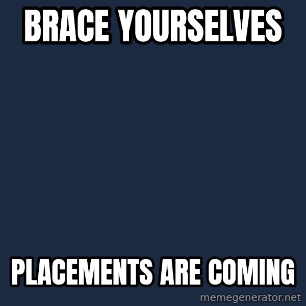 Winter is Coming meme: BRACE YOURSELVES / PLACEMENTS ARE COMING