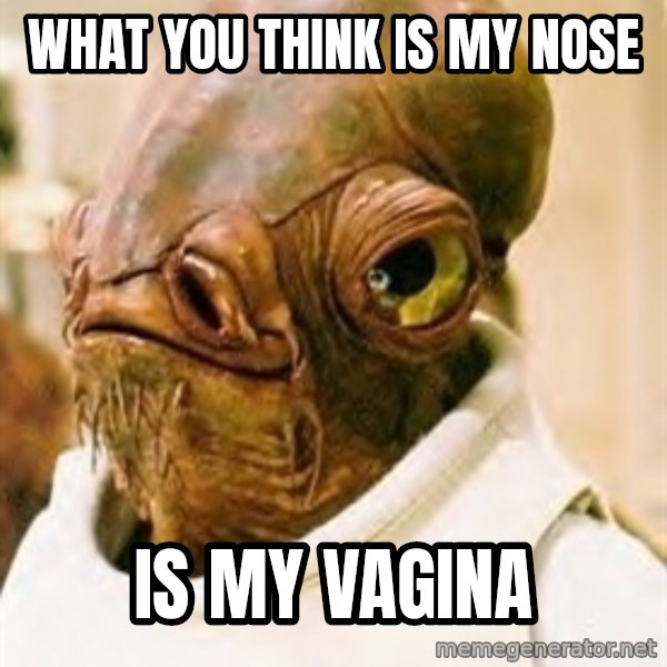 Its A Trap meme: What you think is my nose / is my vagina