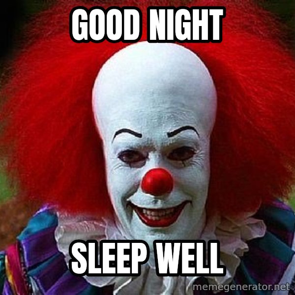 Pennywise the Clown meme: Good Night / Sleep well