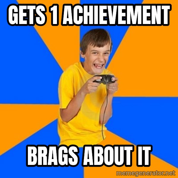 Annoying Gamer Kid meme: Gets 1 Achievement / brags about it