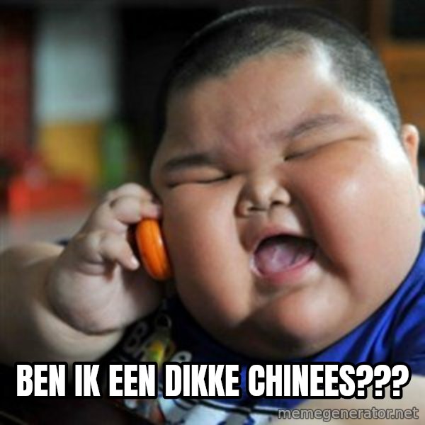 fat chinese kid meme: BEN IK EEN DIKKE CHINEES???