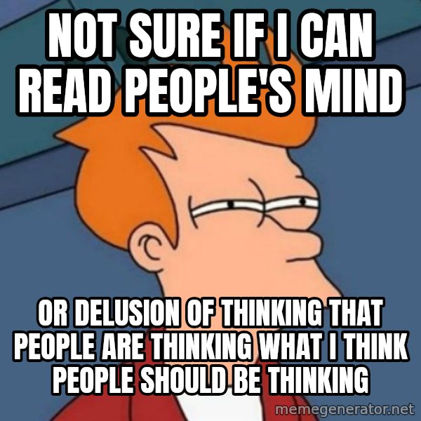 Not sure if troll meme: Not sure if I can read people's mind / or delusion of thinking that people are thinking what I think people should be thinking