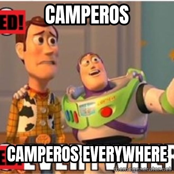 X, X Everywhere  meme: Camperos / camperos everywhere