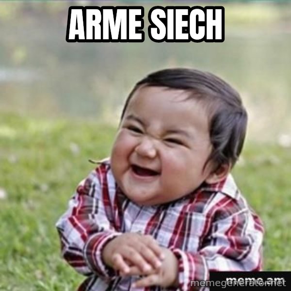evil plan kid meme: ARME SIECH