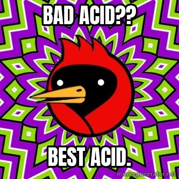 Omsk Crow meme: bad acid?? / best acid.