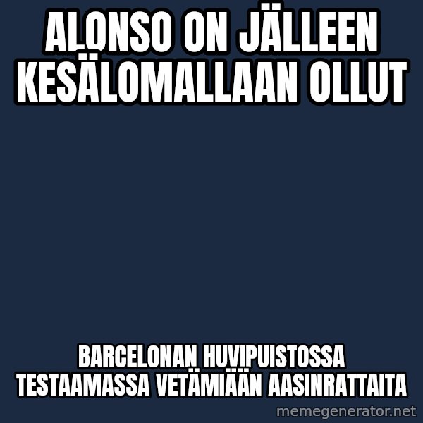Katainen Perkele meme: Alonso on jälleen  kesälomallaan  ollut / barcelonan  huvipuistossa  testaamassa    vetämiään  aasinrattaita