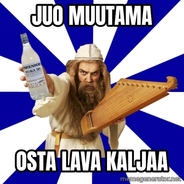 FinnishProblems meme: Juo muutama / osta lava kaljaa