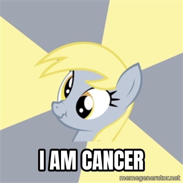 Badvice Derpy meme: I am cancer