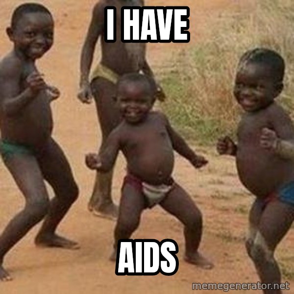 african children dancing meme: I HAVE / AIDs
