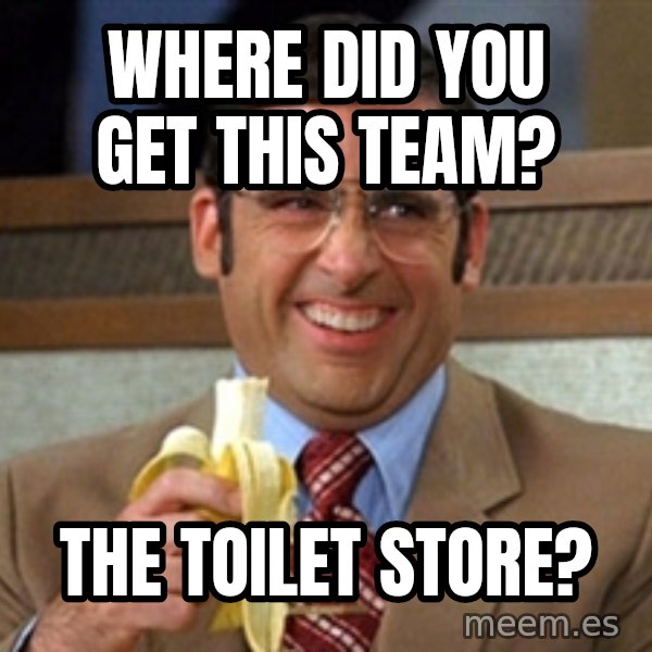 Brick Tamland Anchorman meme: WHERE DID YOU GET THIS TEAM? / THE TOILET STORE?