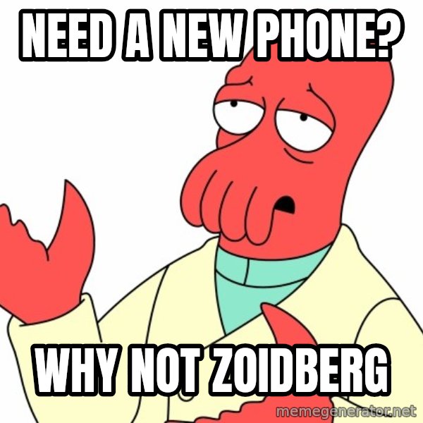 Why not zoidberg? meme: NEED A NEW PHONE? / WHY NOT ZOIDBERG