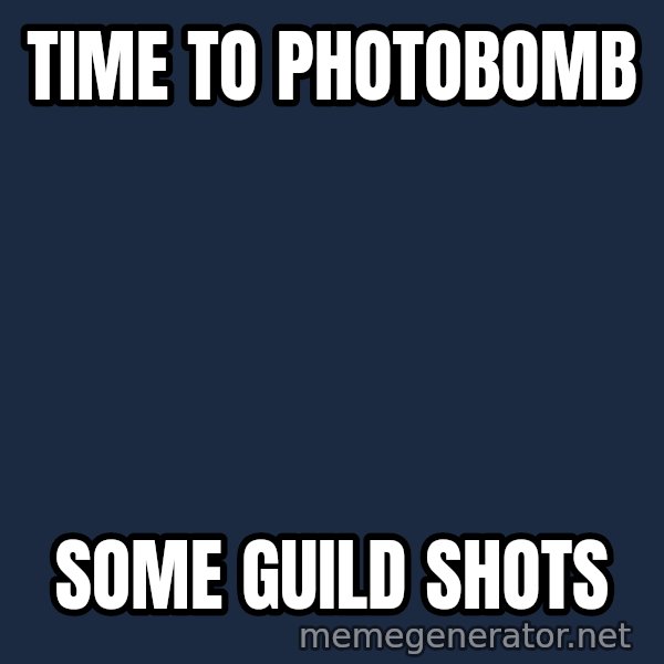 Zach Morris meme: Time to photobomb / some guild shots