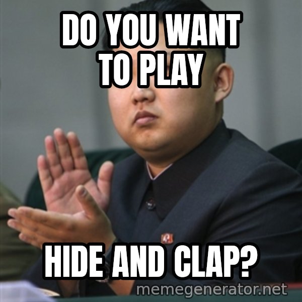 Kim Jong Un clapping meme: Do you want to play / Hide and Clap?