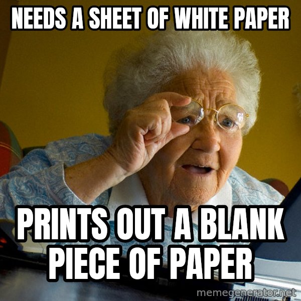 Internet Grandma Surprise meme: Needs a sheet of white paper / prints out a blank piece of paper