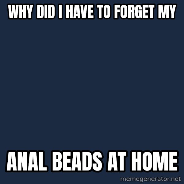 Hipster Ariel meme: why did i have to forget my / anal beads at home