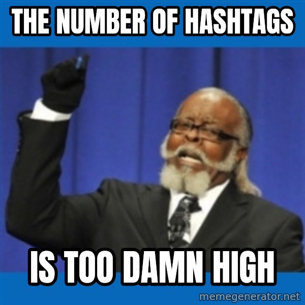 Rent Is Too Damn High meme: The number of hashtags / is too damn high