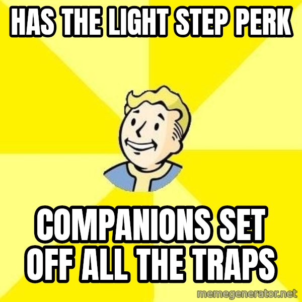 Fallout 3 meme: has the light step perk / companions set off all the traps