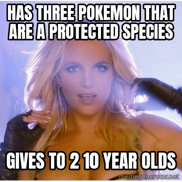 Professor Oak meme: HAS THREE POKEMON THAT ARE A PROTECTED SPECIES / GIVES TO 2 10 YEAR OLDS