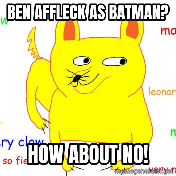Grumpy Cat  meme: Ben Affleck as Batman? / How About NO!