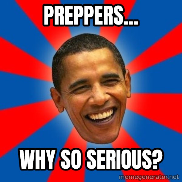 Obama meme: Preppers... / Why so serious?