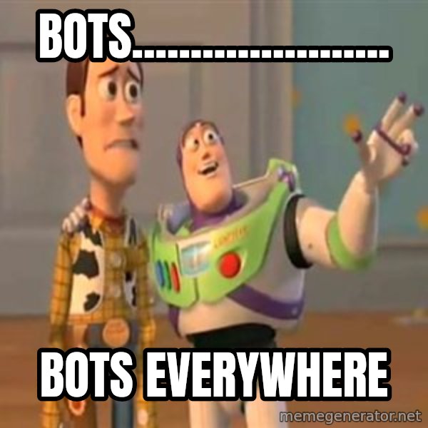 X, X Everywhere  meme: BOTS...................... / BOTS EVERYWHERE