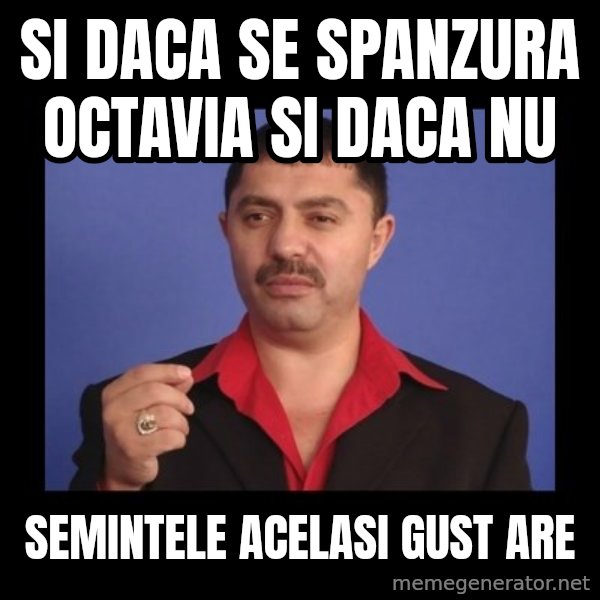 Manelistul Nicolae Guta meme: Si daca se spanzura Octavia si daca nu / Semintele acelasi gust are