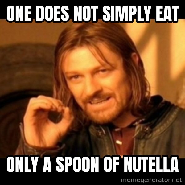 One Does Not Simply meme: One Does Not Simply eat / Only a Spoon of Nutella