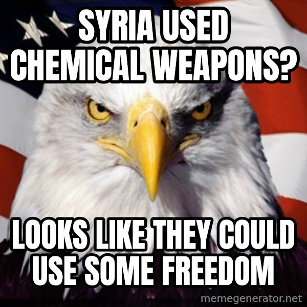 Freedom Eagle  meme: syria used chemical weapons? / looks like they could use some freedom