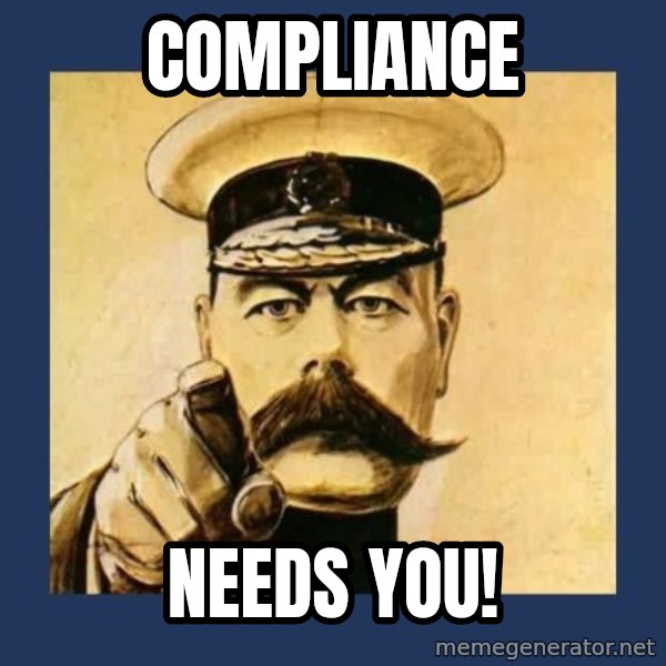 your country needs you meme: Compliance / Needs You!