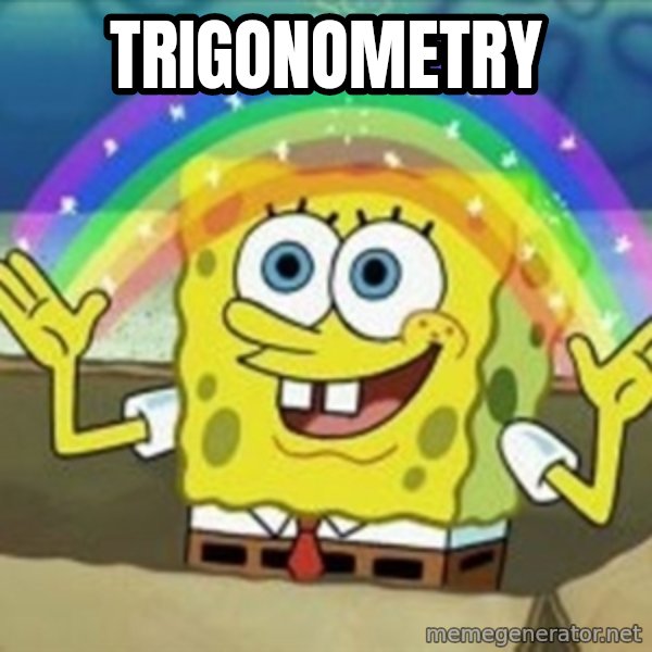 Spongebob meme: TRIGONOMETRY