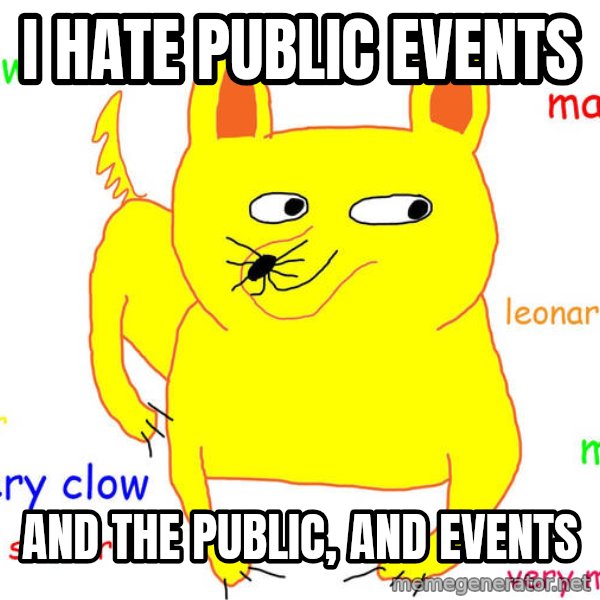Grumpy Cat  meme: I hate public events / And the public, and events